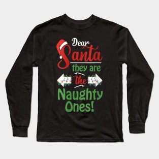 Dear Santa They Are The Naughty Ones Christmas Funny Long Sleeve T-Shirt